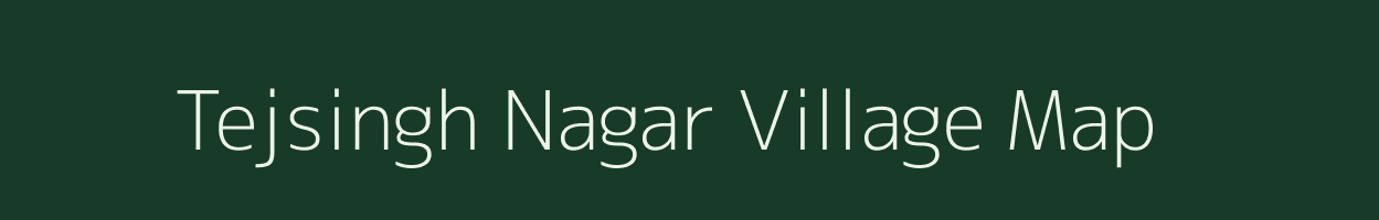 Tejsingh Nagar village map in Rajasthan