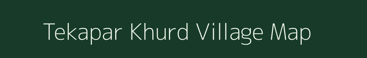 Tekapar Khurd village map in Chhattisgarh