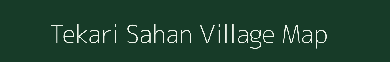 Tekari Sahan village map in Uttar Pradesh