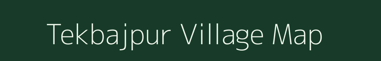 Tekbajpur village map in Bihar