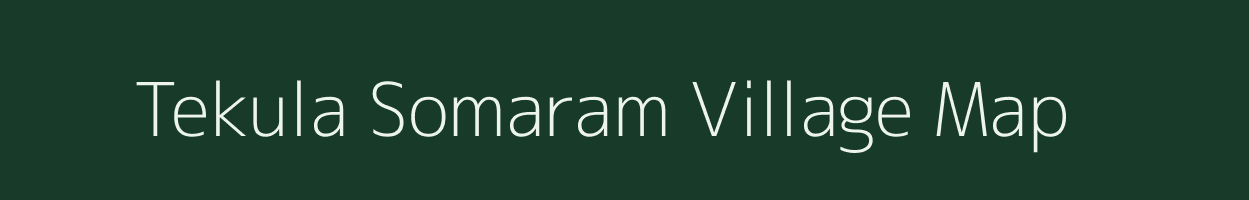 Tekula Somaram village map in Andhra Pradesh