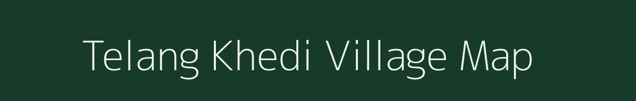 Telang Khedi village map in Maharashtra