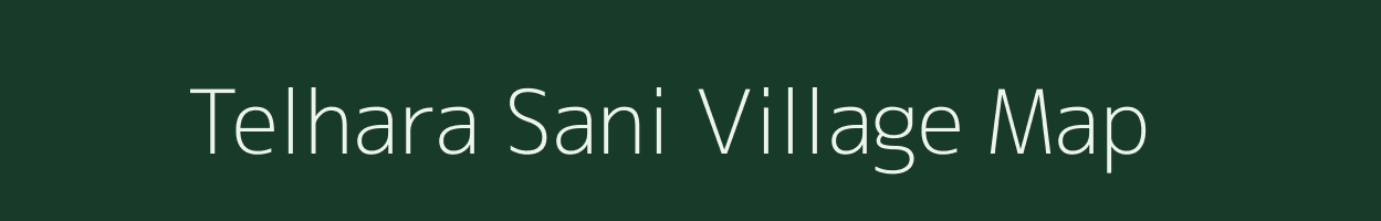 Telhara Sani village map in Bihar