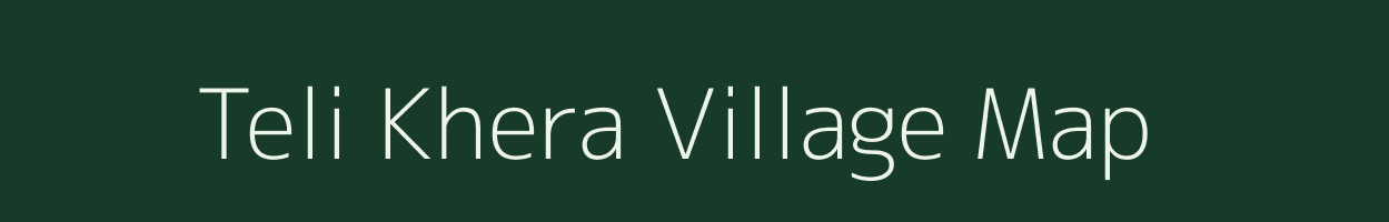 Teli Khera village map in Rajasthan