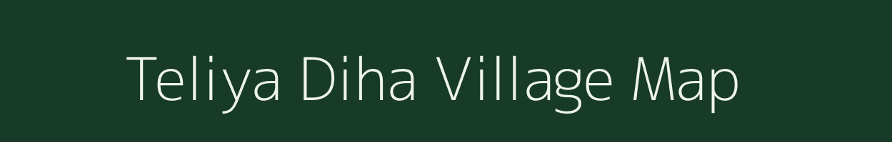 Teliya Diha village map in Uttar Pradesh