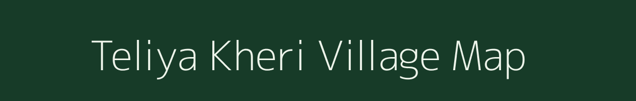 Teliya Kheri village map in Rajasthan