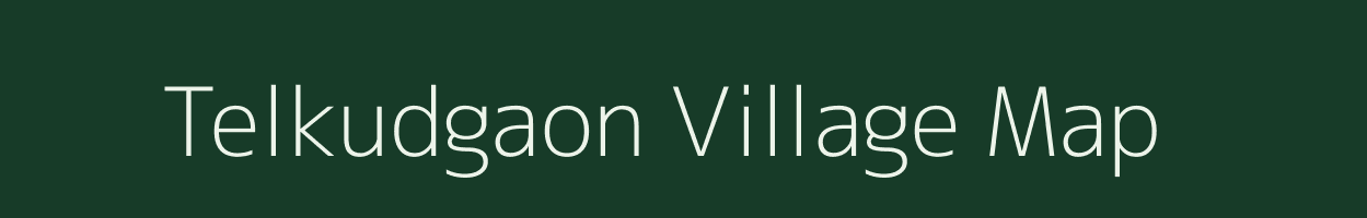 Telkudgaon village map in Maharashtra