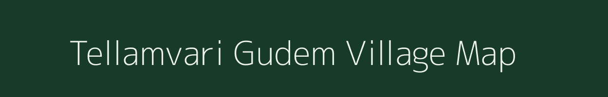 Tellamvari Gudem village map in Andhra Pradesh