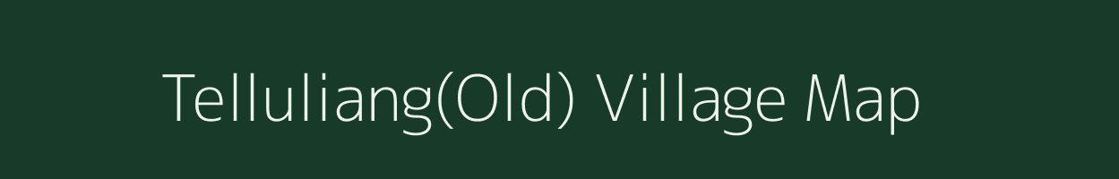 Telluliang(Old) village map in Arunachal Pradesh