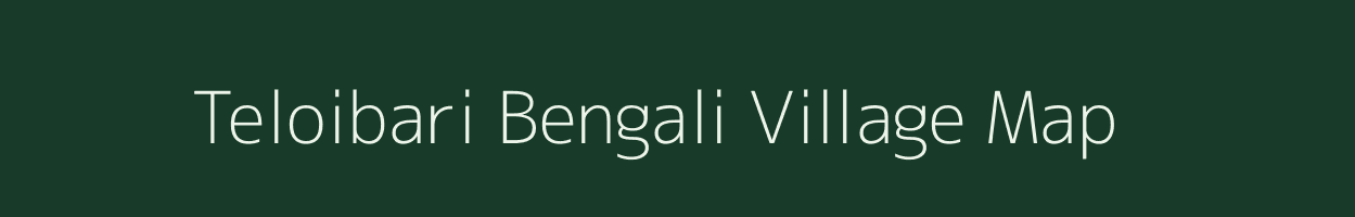 Teloibari Bengali village map in Assam