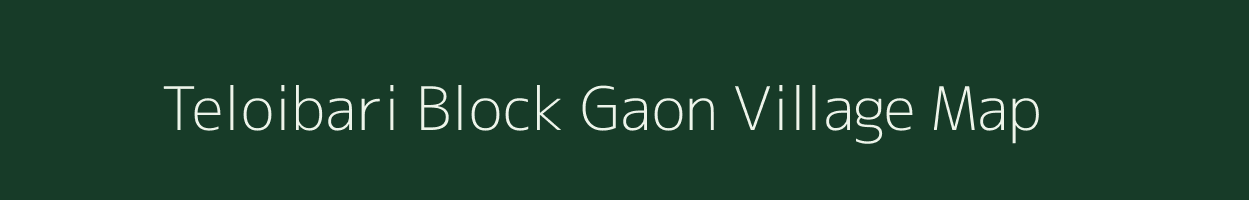 Teloibari Block Gaon village map in Assam