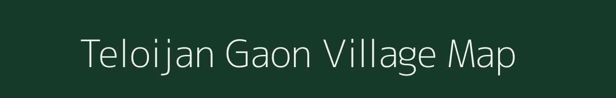 Teloijan Gaon village map in Assam