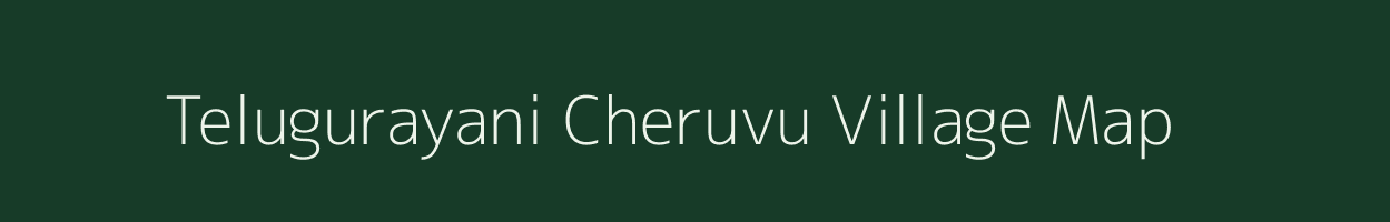 Telugurayani Cheruvu village map in Andhra Pradesh