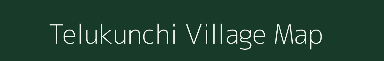 Telukunchi village map in Andhra Pradesh