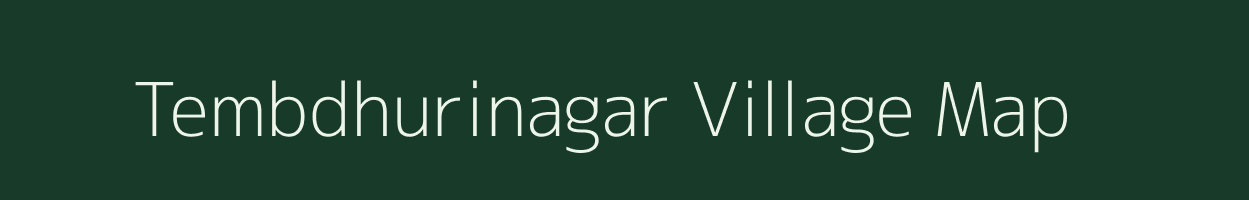 Tembdhurinagar village map in Maharashtra