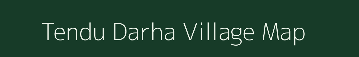 Tendu Darha village map in Chhattisgarh