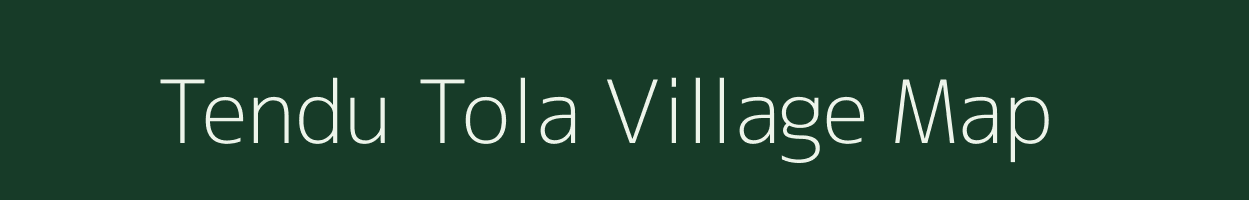 Tendu Tola village map in Chhattisgarh