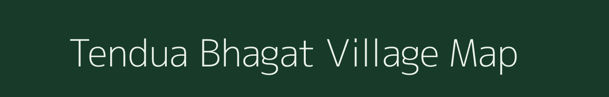 Tendua Bhagat village map in Uttar Pradesh