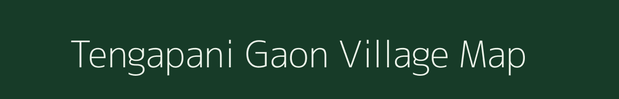 Tengapani Gaon village map in Assam