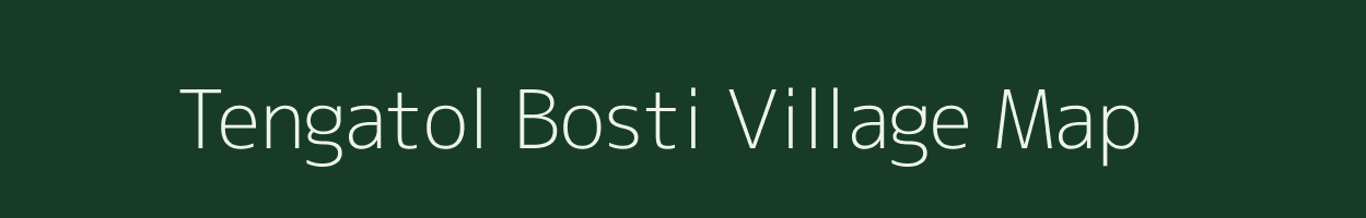 Tengatol Bosti village map in Assam