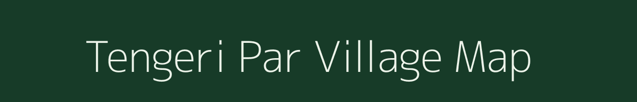 Tengeri Par village map in Assam