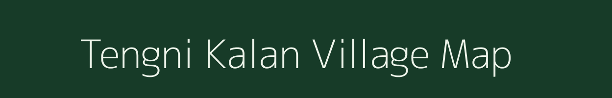 Tengni Kalan village map in Madhya Pradesh