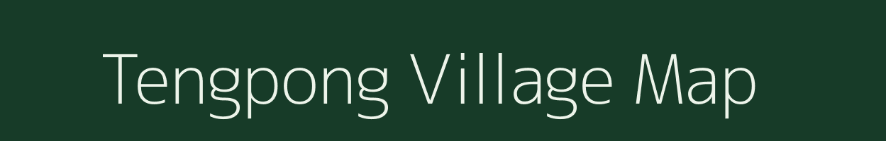 Tengpong village map in Arunachal Pradesh