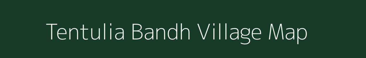 Tentulia Bandh village map in West Bengal