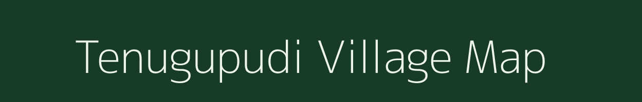 Tenugupudi village map in Andhra Pradesh