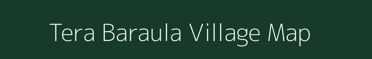 Tera Baraula village map in Uttar Pradesh