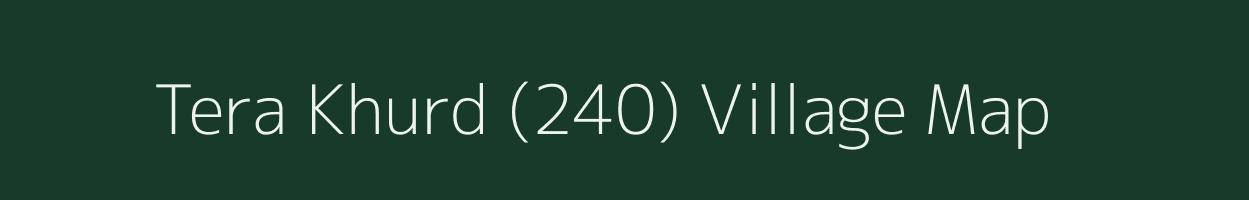 Tera Khurd (240) village map in Punjab