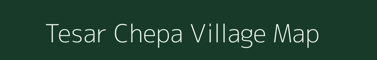 Tesar Chepa village map in Jharkhand