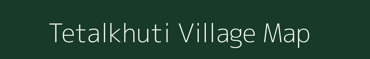 Tetalkhuti village map in Chhattisgarh