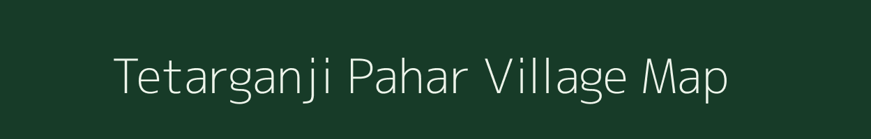 Tetarganji Pahar village map in Jharkhand