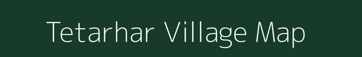 Tetarhar village map in Bihar