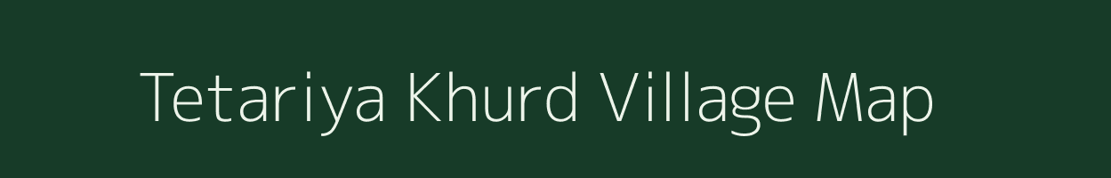 Tetariya Khurd village map in Bihar