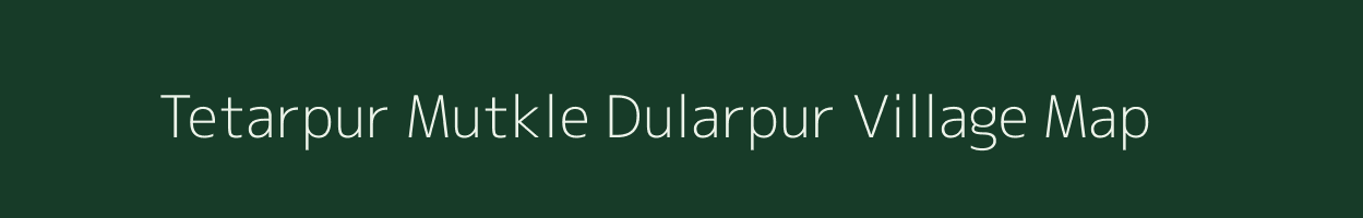 Tetarpur Mutkle Dularpur village map in Uttar Pradesh
