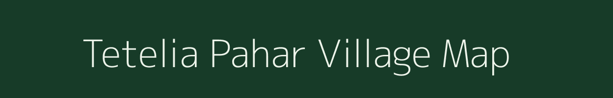 Tetelia Pahar village map in Assam