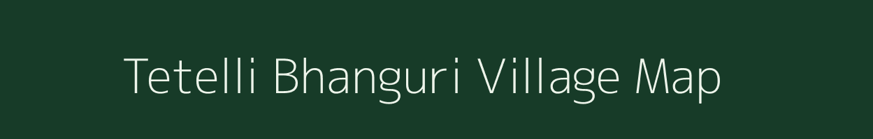 Tetelli Bhanguri village map in Assam