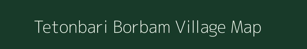Tetonbari Borbam village map in Assam