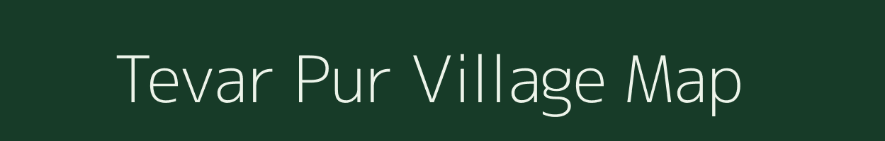 Tevar Pur village map in Uttar Pradesh