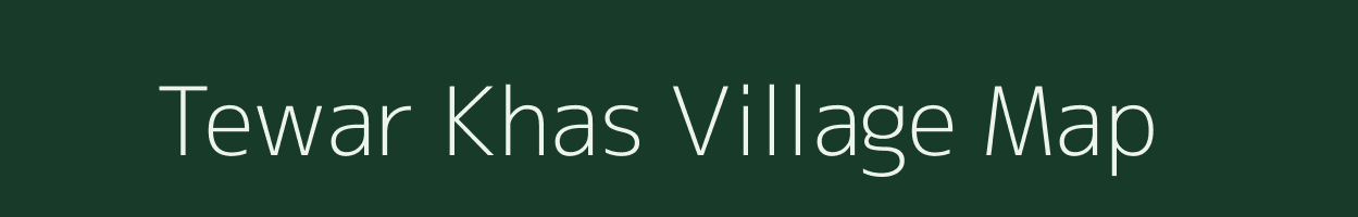 Tewar Khas village map in Uttar Pradesh