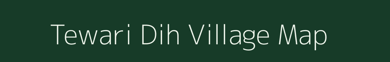 Tewari Dih village map in Bihar