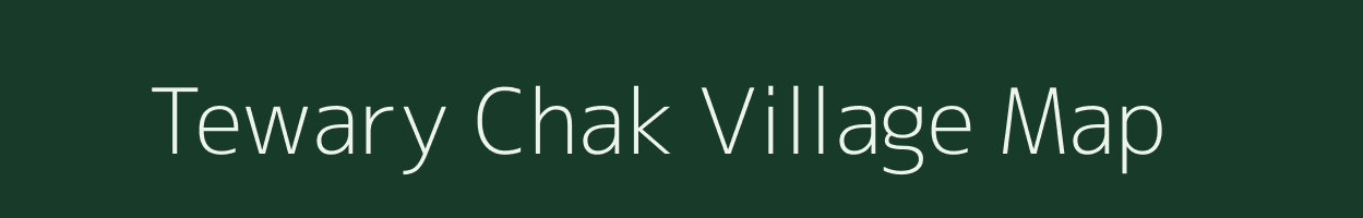 Tewary Chak village map in Bihar