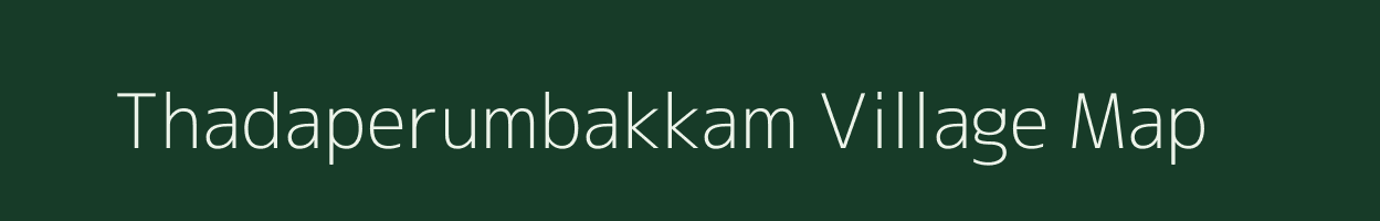 Thadaperumbakkam village map in Tamil Nadu