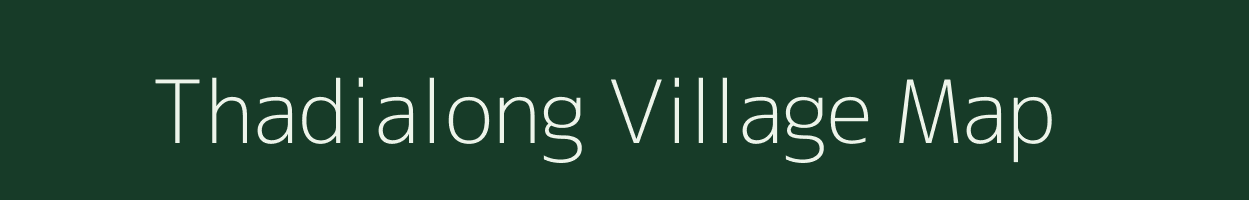 Thadialong village map in Meghalaya