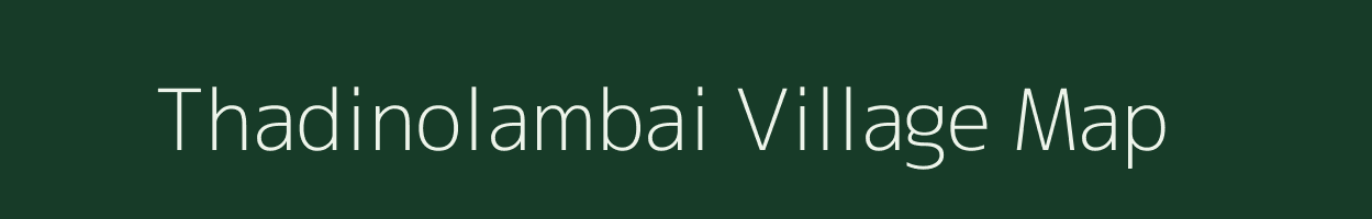 Thadinolambai village map in Tamil Nadu
