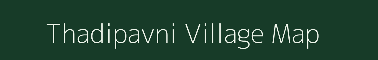 Thadipavni village map in Maharashtra