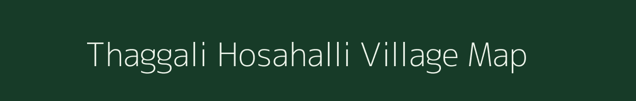 Thaggali Hosahalli village map in Karnataka