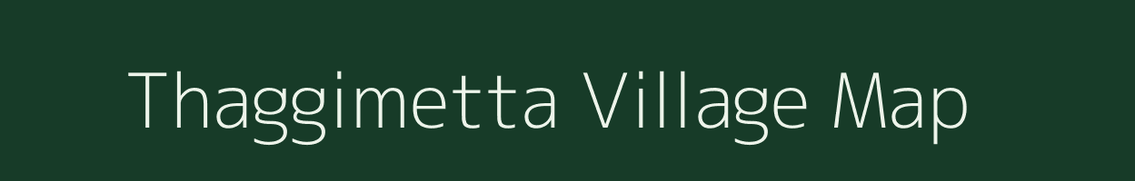 Thaggimetta village map in Andhra Pradesh